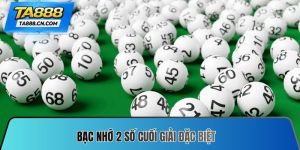 Bạc nhớ 2 số cuối giải đặc biệt