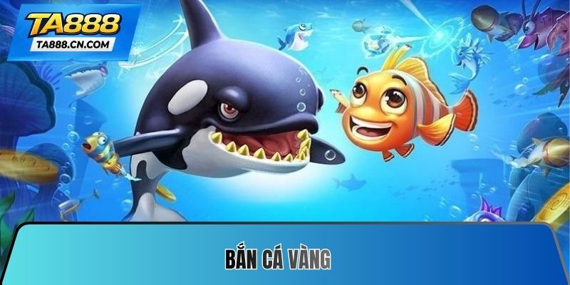 Bắn cá vàng