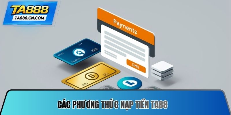 Các phương thức Nạp tiền TA88