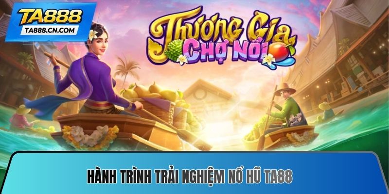 Hành trình trải nghiệm Nổ hũ TA88