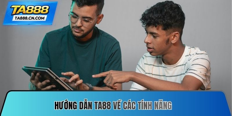 Hướng dẫn TA88 về các tính năng