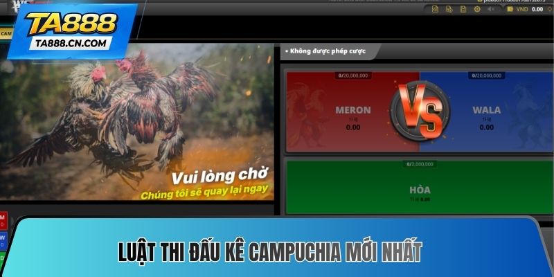 Luật thi đấu kê Campuchia mới nhất