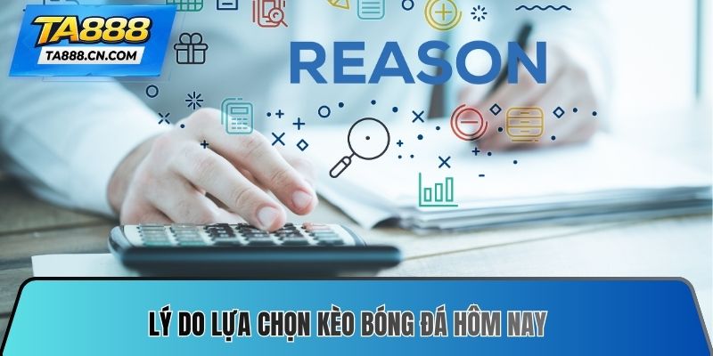 Lý do lựa chọn Kèo bóng đá hôm nay