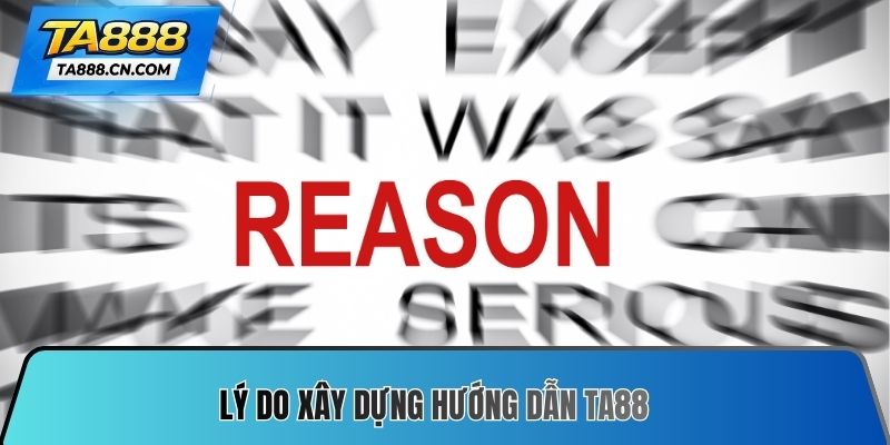 Lý do xây dựng Hướng dẫn TA88
