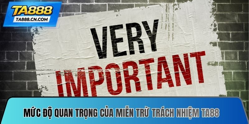 Mức độ quan trọng của Miễn trừ trách nhiệm TA88