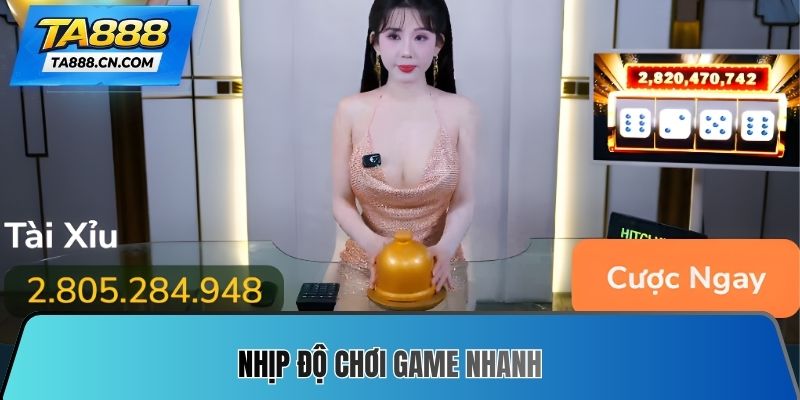 Nhịp độ chơi game nhanh