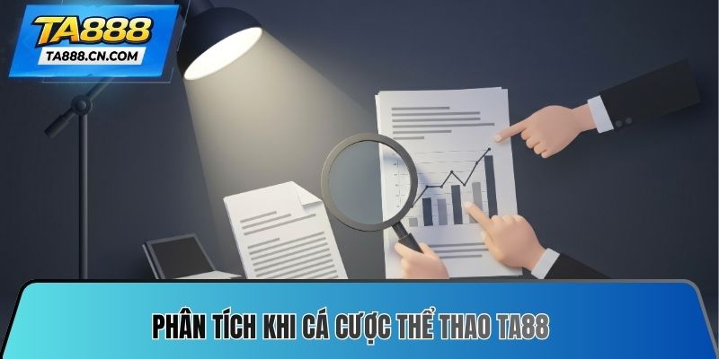 Phân tích khi cá cược Thể thao TA88