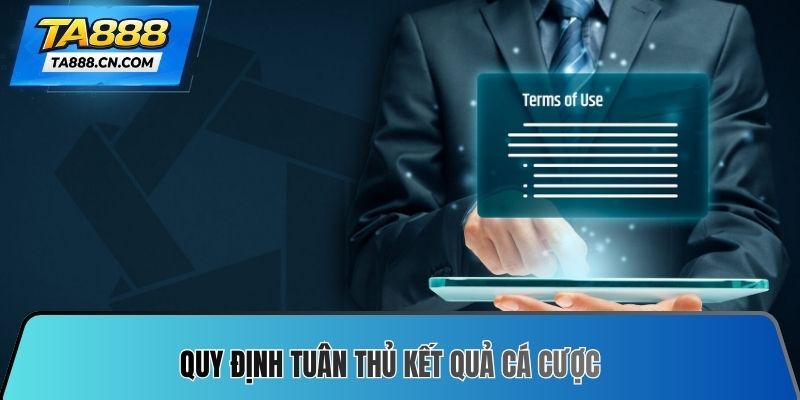 Quy định tuân thủ kết quả cá cược