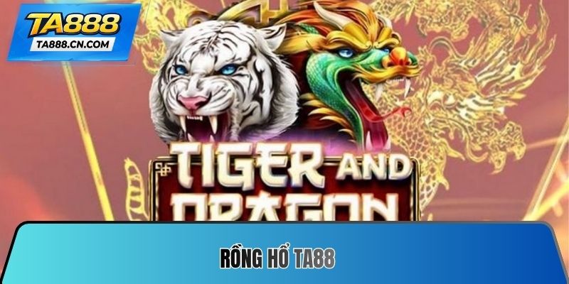Rồng hổ TA88