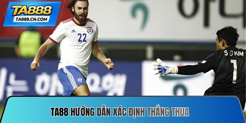 TA88 hướng dẫn xác định thắng thua